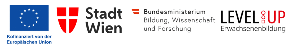 Logos: Kofinanziert von der Europäischen Union, Stadt Wien, BM Bildung, Wissenschaft und Forschung, Level Up Erwachsenenbildung